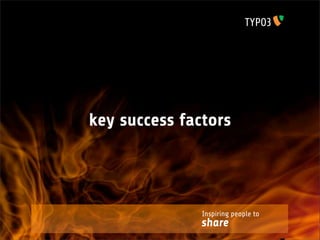 key success factors




               Inspiring people to
               share
 