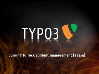 Gimme Five!
 The road to TYPO3 5.0 „Phoenix“




burning to rock content management (again)
 