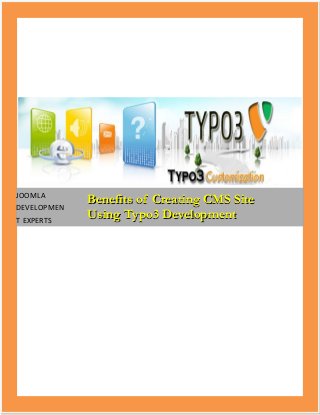 JOOMLA
             Benefits of Creating CMS Site
DEVELOPMEN
T EXPERTS
             Using Typo3 Development
 