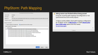 Real Values.
PhpStorm: Path Mapping
 