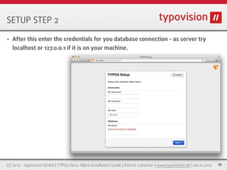 SETUP STEP 2
•   After this enter the credentials for you database connection - as server try
    localhost or 127.0.0.1 i...