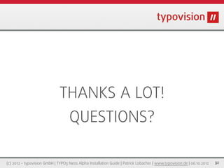 SOURCES
                                           Get your information



(c) 2012 - typovision GmbH | TYPO3 Neos Alpha I...