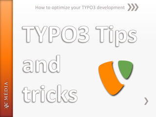 How to optimize your TYPO3 development
 
