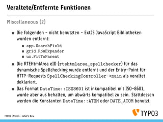 Veraltete/Entfernte Funktionen
Miscellaneous (2)
Die folgenden - nicht benutzten - ExtJS JavaScript Bibliotheken
wurden en...