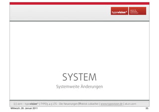 SYSTEM
                                       Systemweite Änderungen



  (c) 2011 - typovision* | TYPO3 4.5 LTS - Die Neu...
