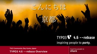 Text




TUG Community Day Kyoto, Japan          Inspiring people to
TYPO3 4.6 --rebase Overview             share
 
