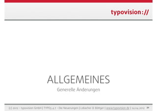 ALLGEMEINES
                                      Generelle Änderungen



(c) 2012 - typovision GmbH | TYPO3 4.7 - Die Neu...
