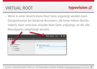 VIRTUAL ROOT
•   Wenn in einer Ansicht keine Root-Seite angezeigt werden kann
    (beispielsweise bei Backend-Benutzern, d...