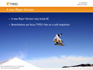 TYPO3 CMS 6.0
                                                                      Hannover, 27.11.2012



         A new...