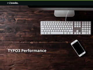 TYPO3 Performance
 