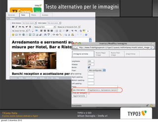 Testo alternativo per le immagini




 T3Camp Italia                                             TYPO3 e il SEO
 Il primo evento italiano dedicato a Typo3                 William Sbarzaglia - InteRa srl
giovedì 2 dicembre 2010
 