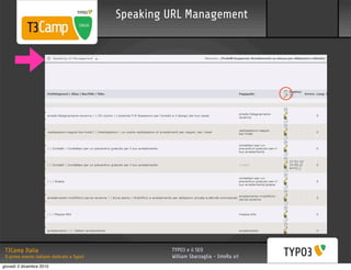Speaking URL Management




 T3Camp Italia                                        TYPO3 e il SEO
 Il primo evento italiano dedicato a Typo3            William Sbarzaglia - InteRa srl
giovedì 2 dicembre 2010
 