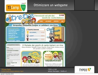 Ottimizzare un webgame




 T3Camp Italia                                        TYPO3 e il SEO
 Il primo evento italiano dedicato a Typo3            William Sbarzaglia - InteRa srl
giovedì 2 dicembre 2010
 