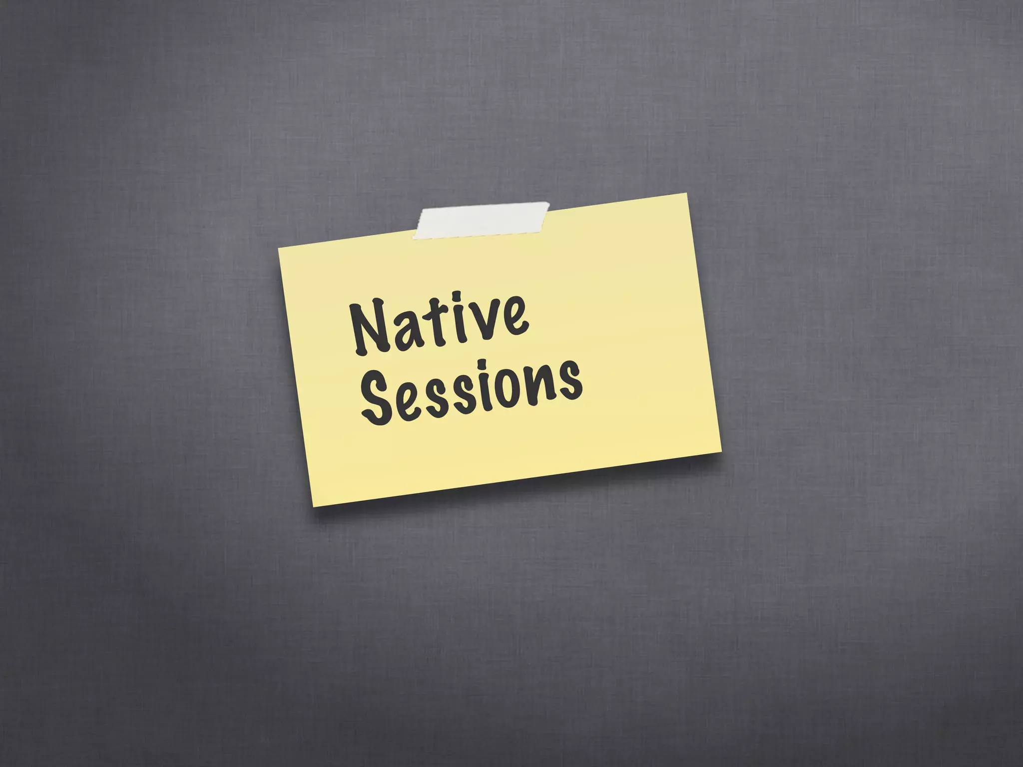 Native
Sessions
 