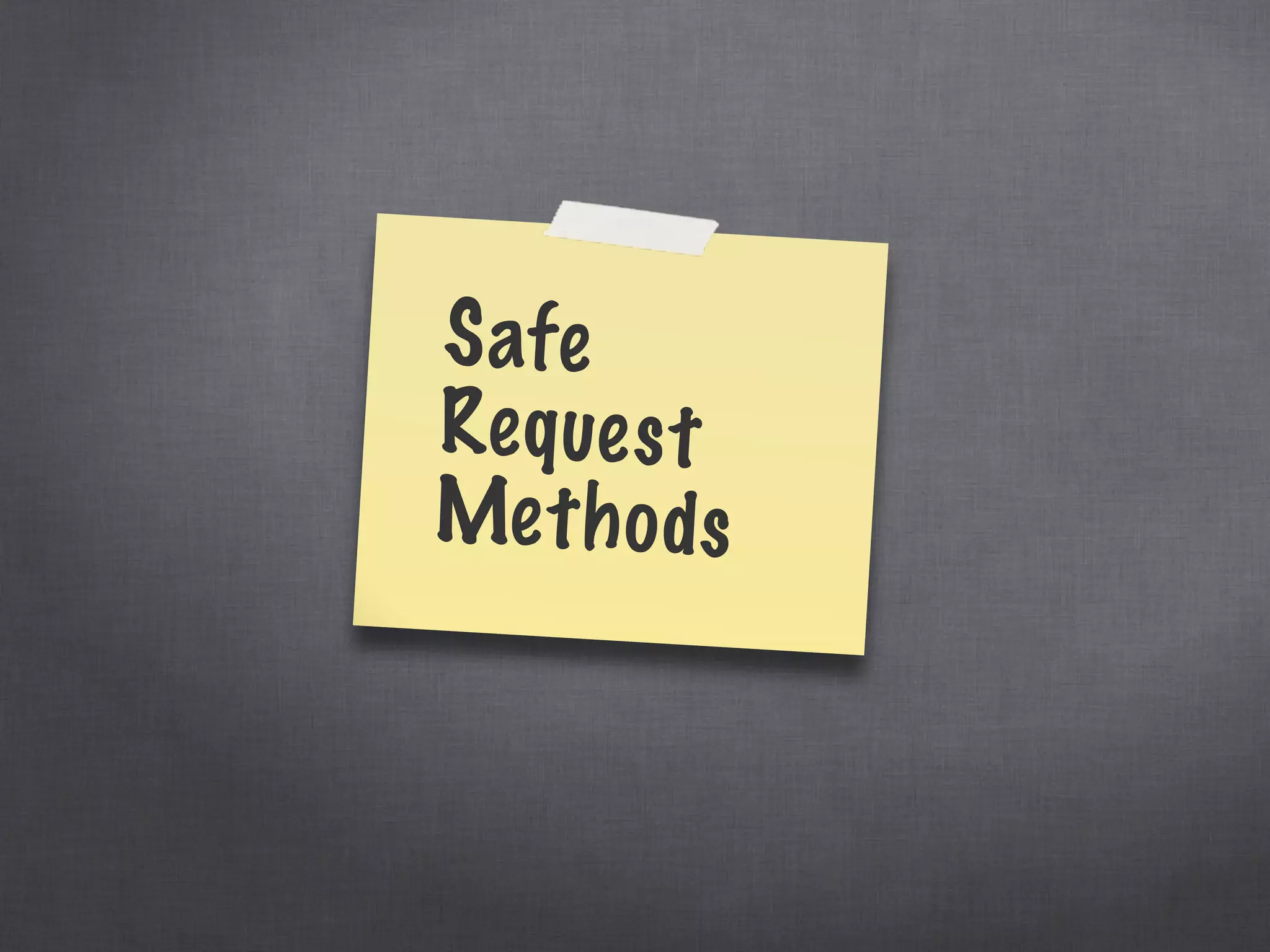 Safe
Request
Methods
 