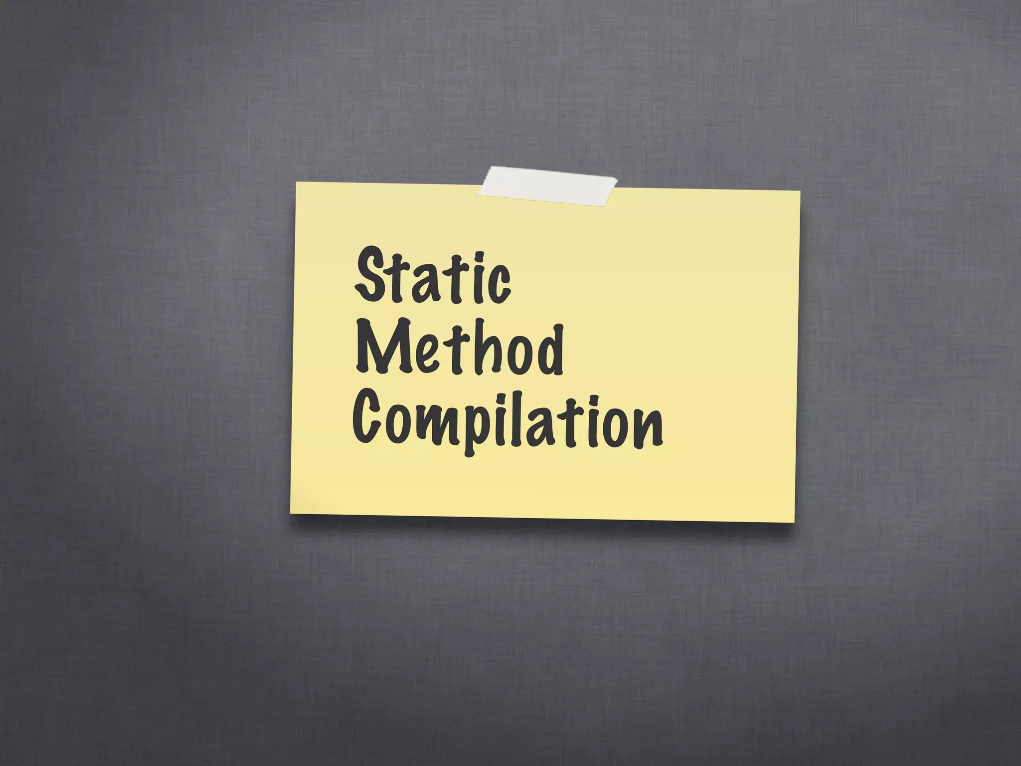 Static
Method
Compilation
 
