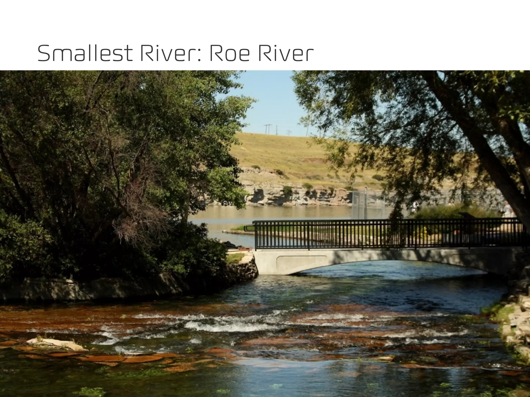 Smallest River: Roe River
 