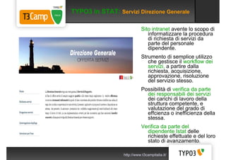 TYPO3 in STAT: Servizi Direzione Generale

                             Sito intranet avente lo scopo di
                 ...