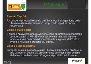 TYPO3 in Istat


   Perchè Typo3?
   Risponde ai principali requisiti dell’Ente legati alla gestione delle
     utenze e a...