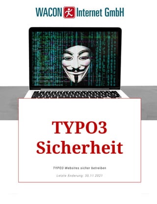 TYPO3
Sicherheit
TYPO3 Websites sicher betreiben
Letzte Änderung: 30.11.2021
 