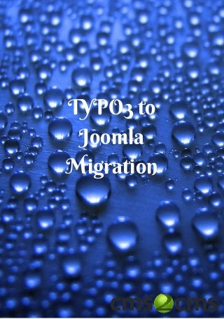 TYPO3 to
Joomla
Migration
 