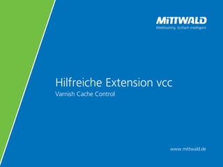 www.mittwald.de
Hilfreiche Extension vcc
Varnish Cache Control
 