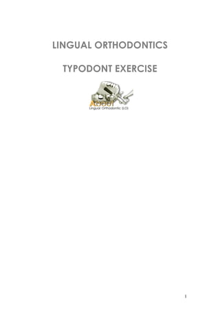 LINGUAL ORTHODONTICS
TYPODONT EXERCISE

1

 