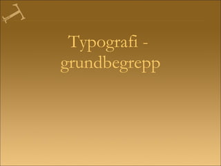 Typografi -  grundbegrepp 