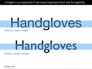 x-height is as important if not more important than size for legibility
Poulton 1955
Handgloves
HandglovesGill Sans: small...