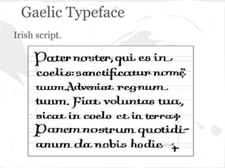 Gaelic Typeface
Irish script.
 