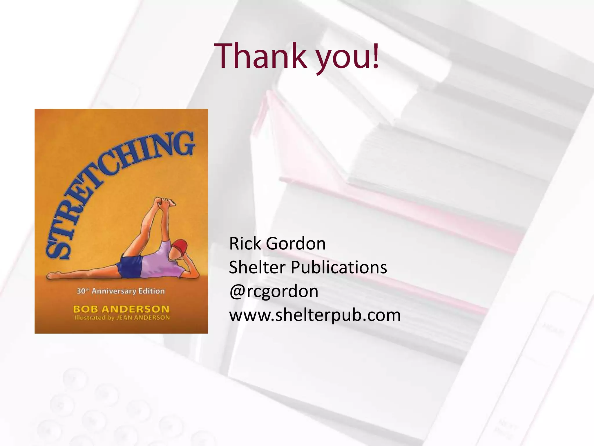 Rick Gordon
Shelter Publications
@rcgordon
www.shelterpub.com
 