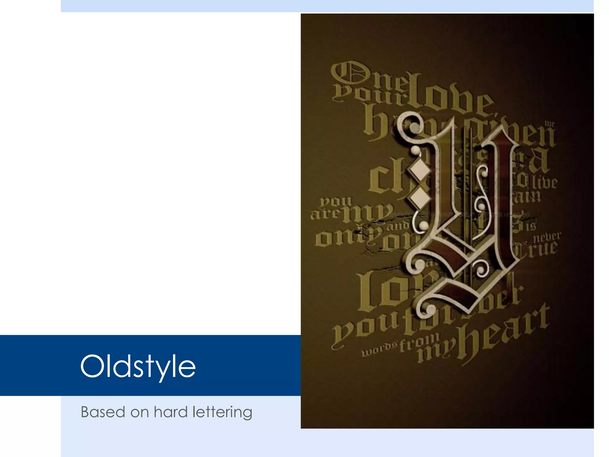 Oldstyle
Based on hard lettering
 