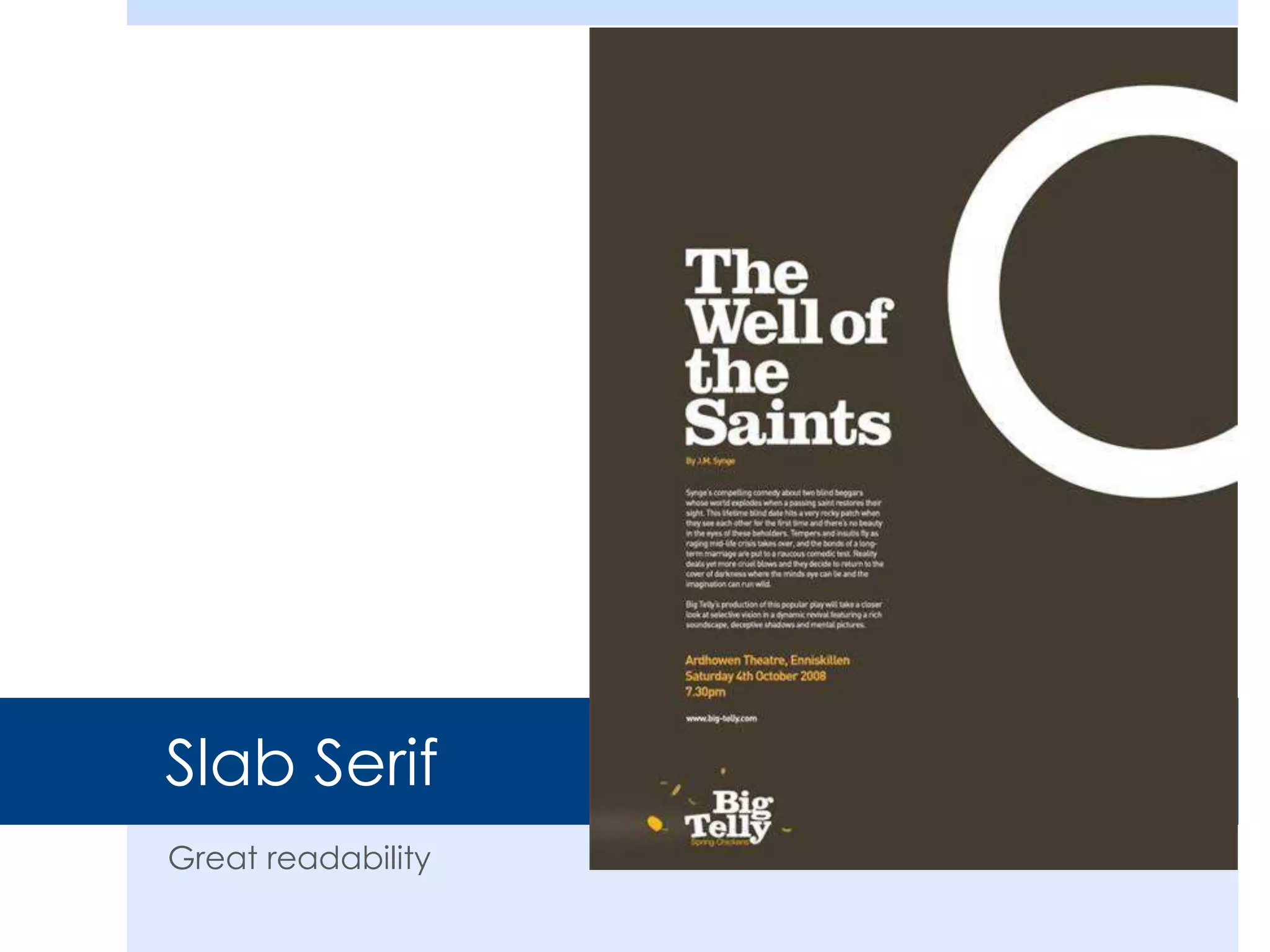 Slab Serif
Great readability
 