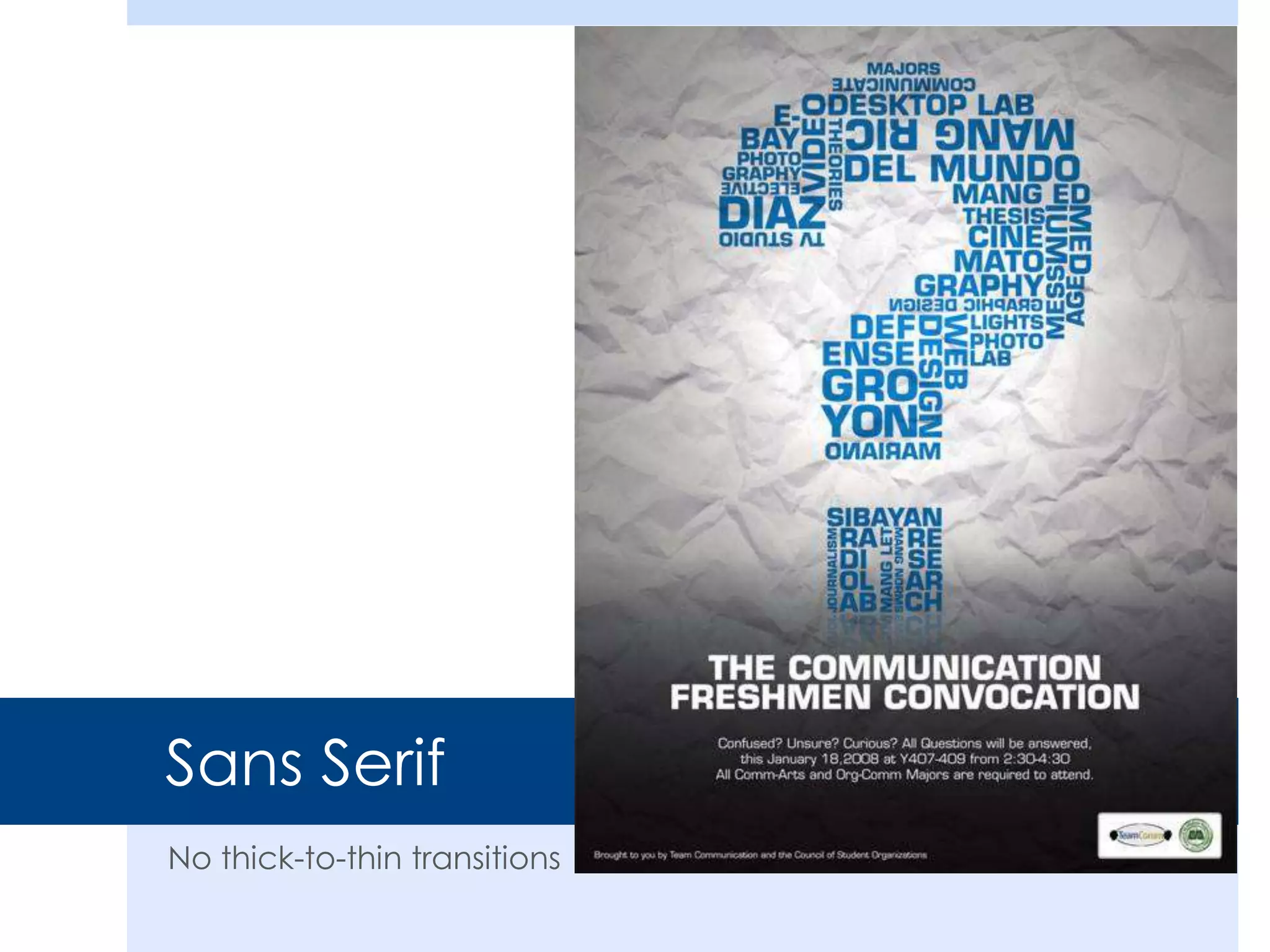 Sans Serif
No thick-to-thin transitions
 