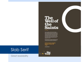 Slab Serif
Great readability
 