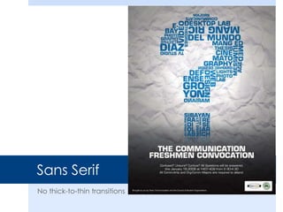 Sans Serif
No thick-to-thin transitions
 