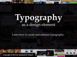 Typography
as a design element
Learn how to create and enhance typography.
 