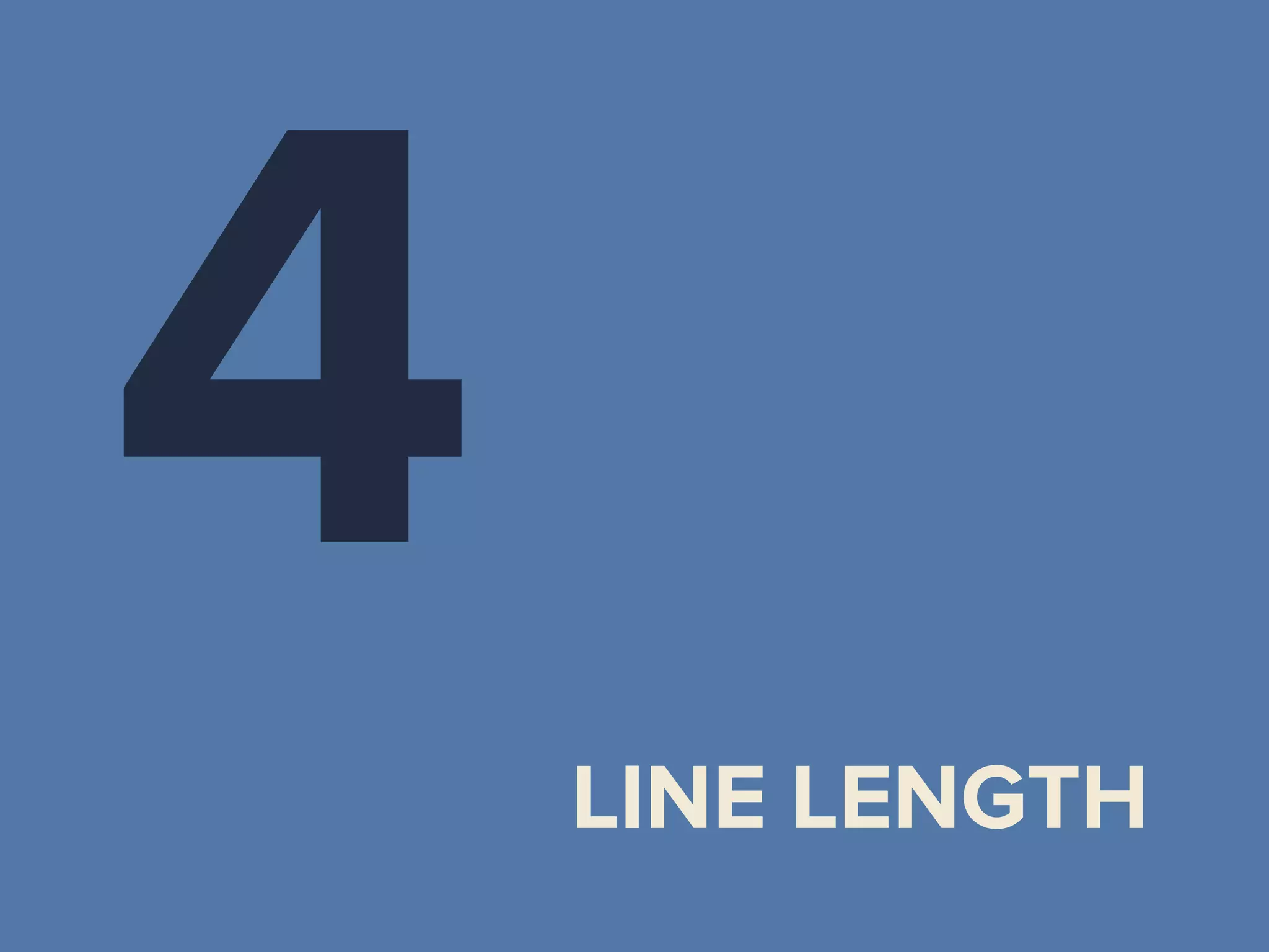 4 LINE LENGTH
 