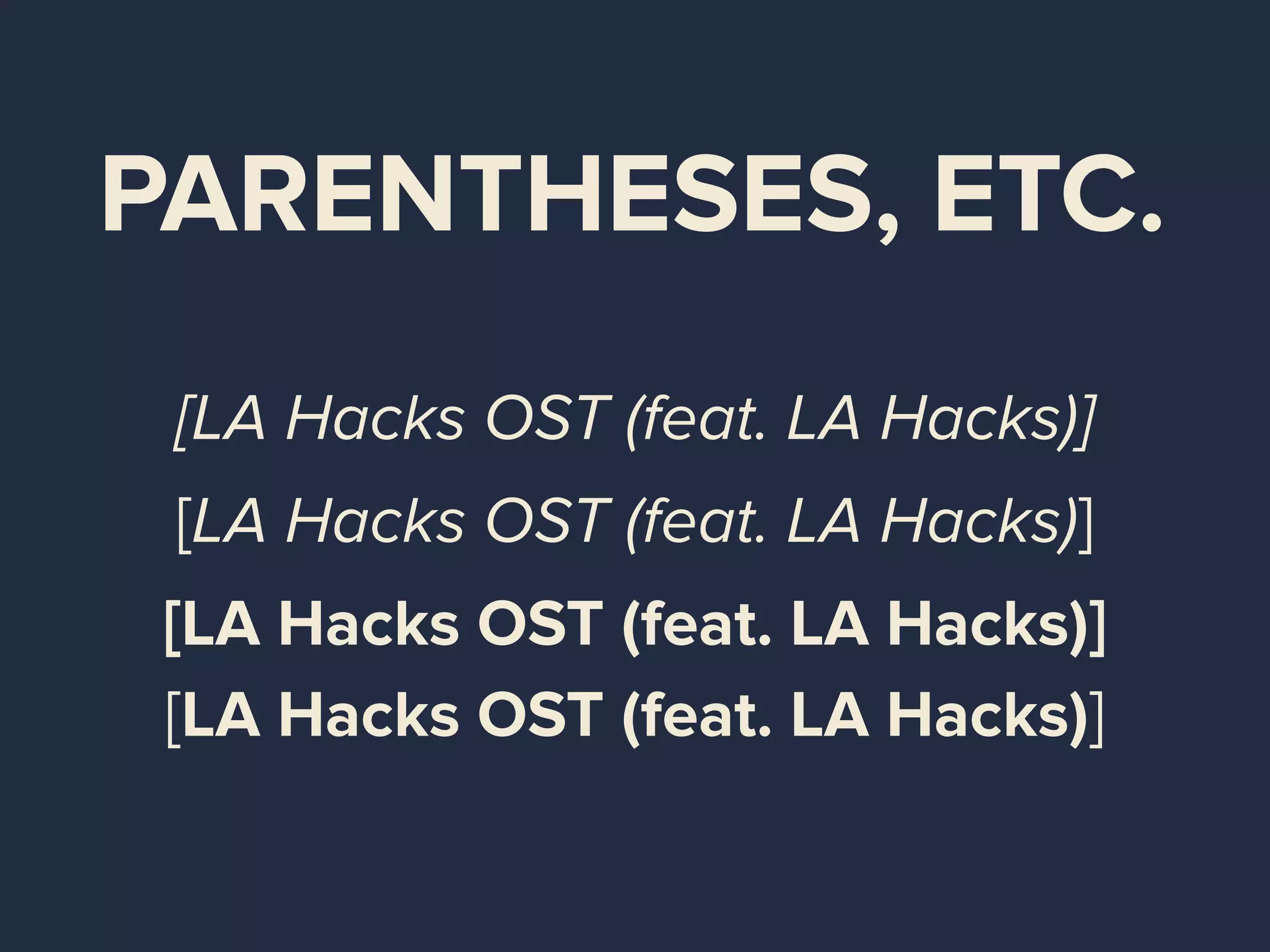 PARENTHESES, ETC.
[LA Hacks OST (feat. LA Hacks)]
[LA Hacks OST (feat. LA Hacks)]
[LA Hacks OST (feat. LA Hacks)]
[LA Hacks OST (feat. LA Hacks)]
 