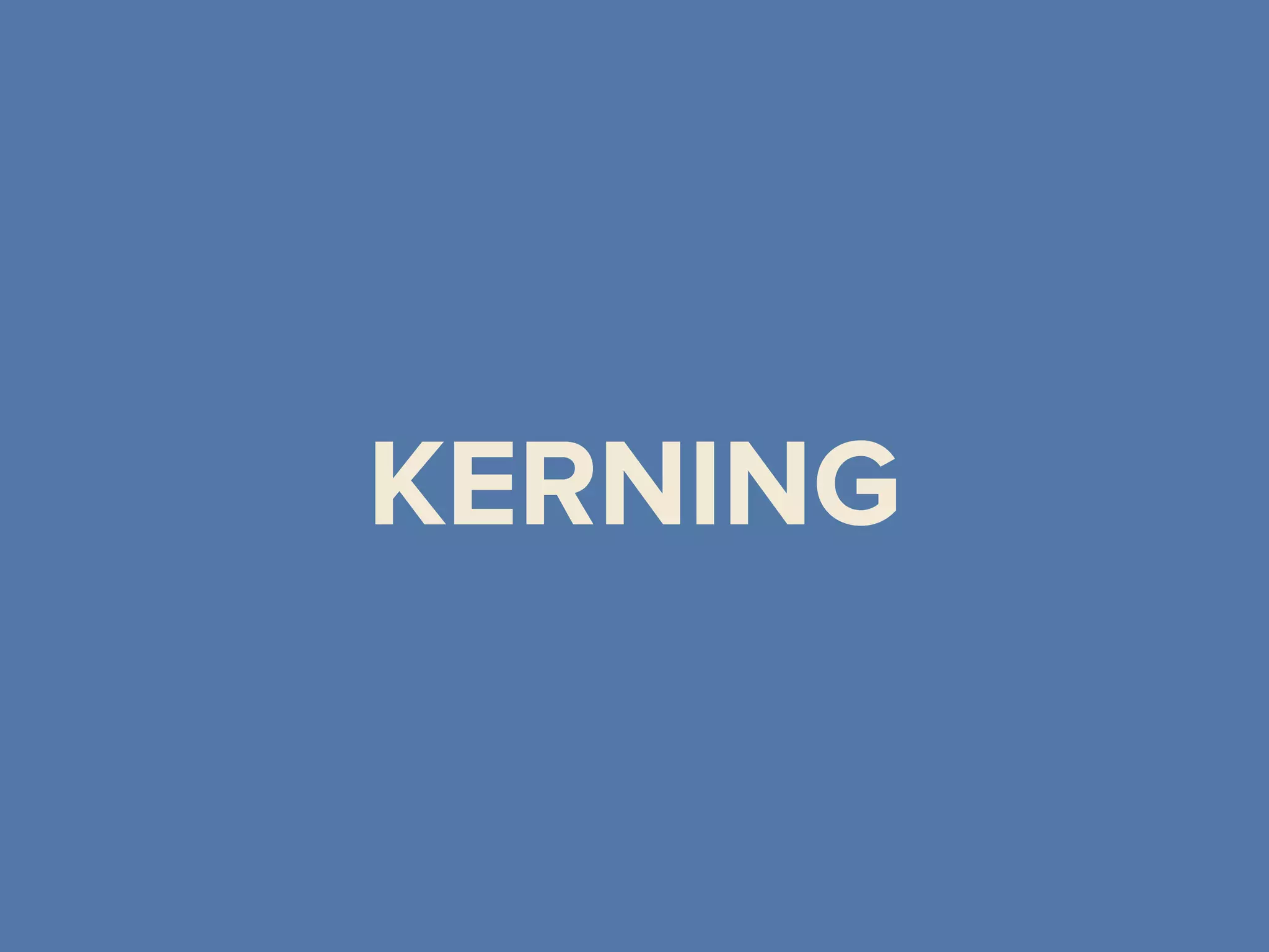 KERNING
 
