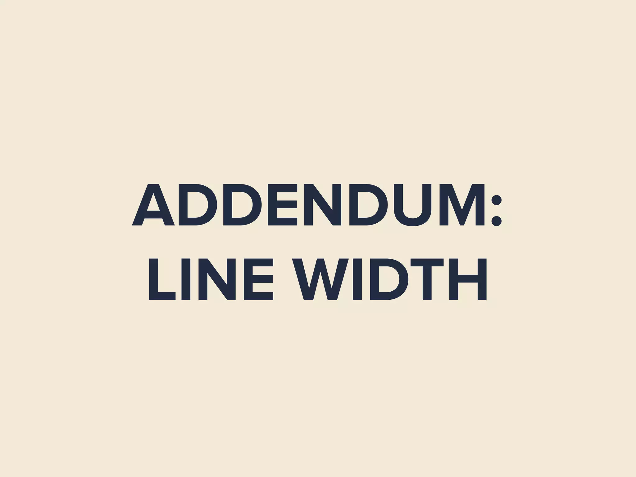 ADDENDUM:
LINE WIDTH
 