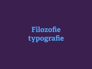 Filozoﬁe
typograﬁe
 