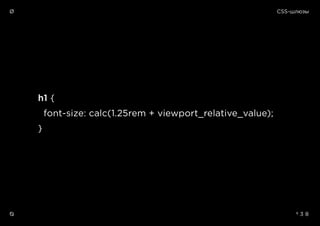 Ø
Ø º 3 8
h1 {
font-size: calc(1.25rem + viewport_relative_value);
}
CSS-шлюзы
 