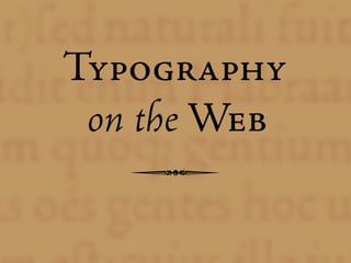 Typography
 on the Web
   •
 