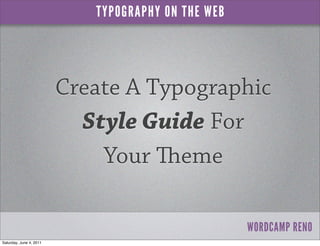 TYPOGRAPHY ON THE WEB




                         Create A Typographic
                           Style Guide For
       ...
