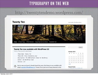 TYPOGRAPHY ON THE WEB
                         http://twentytendemo.wordpress.com/




Saturday, June 4, 2011
 