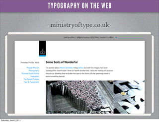 TYPOGRAPHY ON THE WEB

                         ministryoftype.co.uk




Saturday, June 4, 2011
 