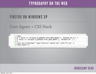 TYPOGRAPHY ON THE WEB


                FIREFOX ON WINDOWS XP

                User Agent + CSS Hack




                 ...