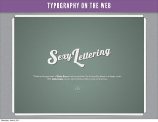 TYPOGRAPHY ON THE WEB




Saturday, June 4, 2011
 
