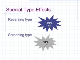 Special Type Effects
Reversing type
Screening type
50%
off
50%
off
 